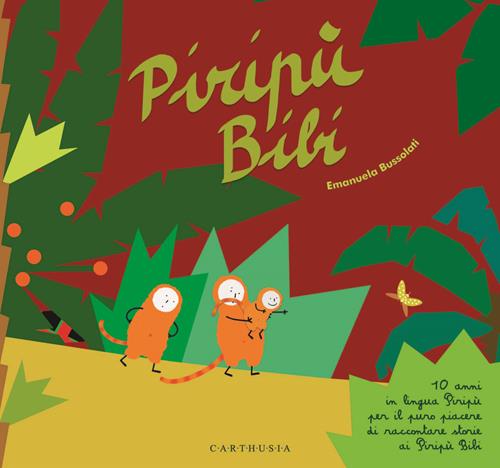 Tararì tararera Storia in lingua Piripù per il puro piacere di  raccontare storie ai Piripù Bibi. Ediz. a colori.: libro di Emanuela  Bussolati