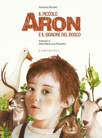 Il piccolo Aron e il signore del bosco - Francesco Niccolini - Libro Carthusia 2020, Che avventura! | Libraccio.it