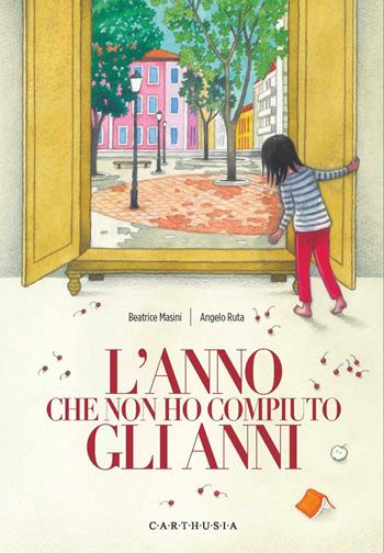 L' anno che non ho compiuto gli anni. Ediz. a colori - Beatrice Masini - Libro Carthusia 2021, Ho bisogno di una storia | Libraccio.it