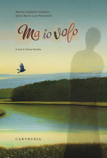 Ma io volo - Marina Cvetaeva - Libro Carthusia 2021, Magnifici versi | Libraccio.it