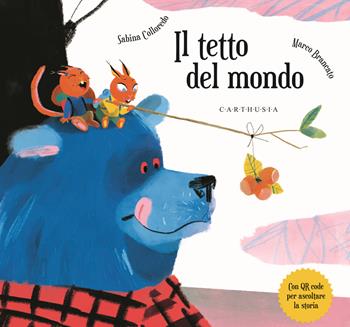 Il tetto del mondo. Ediz. a colori. Con QR Code - Sabina Colloredo, Marc - Libro Carthusia 2022, Storie al quadrato | Libraccio.it