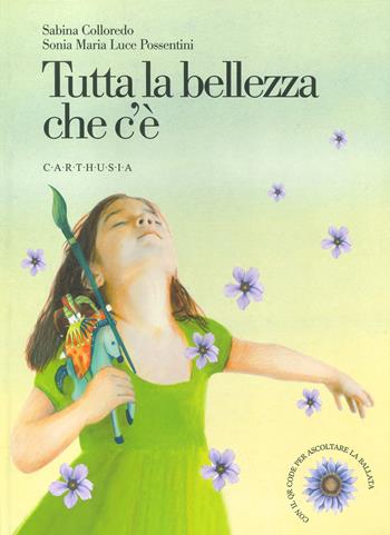 Tutta la bellezza che c'è - Sabina Colloredo, Sonia Maria Luce Possentini - Libro Carthusia 2022, Nuovi orizzonti | Libraccio.it