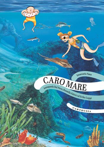Caro mare. Ediz. a colori - Emanuela Nava - Libro Carthusia 2022, Piccoli viaggi crescono | Libraccio.it