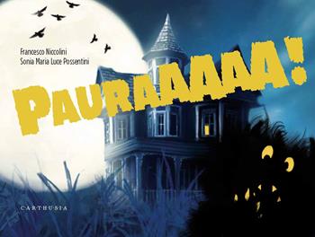 Pauraaaaa! Ediz. a colori - Francesco Niccolini - Libro Carthusia 2022, Trovati e ritrovati | Libraccio.it