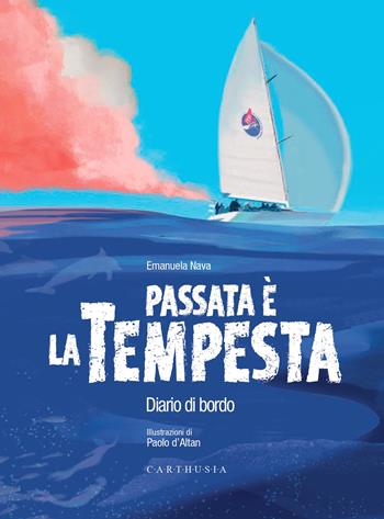 Passata è la tempesta. Diario di bordo. Con QR code per ascoltare la storia - Emanuela Nava - Libro Carthusia 2023, Che avventura! | Libraccio.it