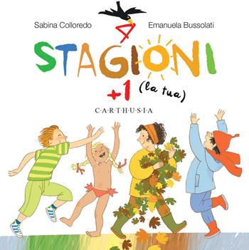 4 stagioni + 1 (la tua). Ediz. a colori - Sabina Colloredo - Libro Carthusia 2023, Indispensabili | Libraccio.it
