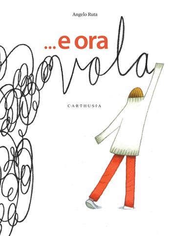 ...E ora vola. Ediz. a colori - Angelo Ruta - Libro Carthusia 2024, Nuovi orizzonti | Libraccio.it