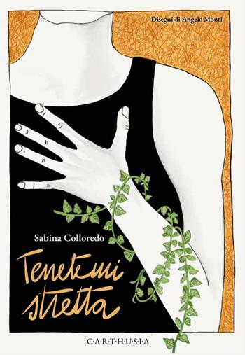 Tenetemi stretta. Ediz. illustrata - Sabina Colloredo - Libro Carthusia 2024, Apriscatola | Libraccio.it