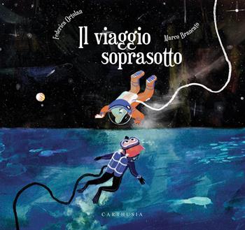 Il viaggio soprasotto. Ediz. a colori - Federica Ortolan - Libro Carthusia 2025, Storie al quadrato | Libraccio.it