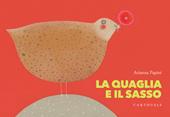 La quaglia e il sasso. Ediz. a colori