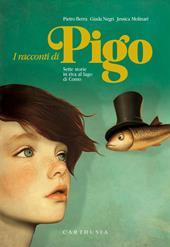I racconti di Pigo. Sette storie in riva al lago di Como