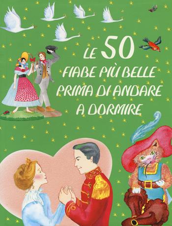 Le 50 fiabe più belle prima di andare a dormire  - Libro Chiara Edizioni 2015 | Libraccio.it