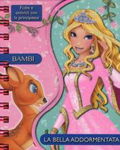 Bambi-La bella addormentata. Fiabe e attività con le principesse. Ediz. illustrata