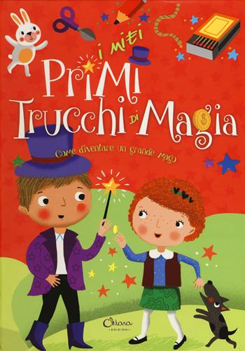 I miei primi trucchi di magia. Ediz. a colori. Ediz. a spirale  - Libro Chiara Edizioni 2017 | Libraccio.it
