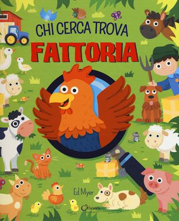 Fattoria. Chi cerca trova. Ediz. a colori - Ed Myer - Libro Chiara Edizioni 2017 | Libraccio.it