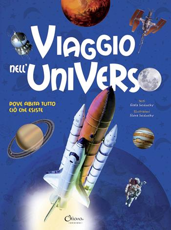 Viaggio nell'universo. Dove abita tutto ciò che esiste - Gisela Socolovsky, Silvina Socolovsky - Libro Chiara Edizioni 2020 | Libraccio.it
