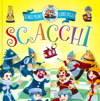 Il mio primo libro degli scacchi  - Libro Chiara Edizioni 2019, Libri delle attività | Libraccio.it