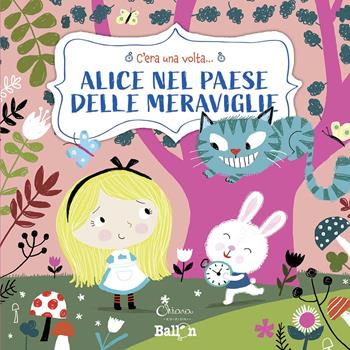 Alice nel paese delle meraviglie. C'era una volta.... Ediz. a colori - Katleen Put - Libro Chiara Edizioni 2020 | Libraccio.it