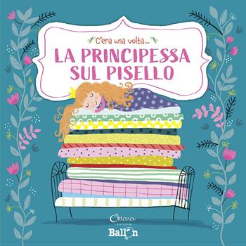 La principessa sul pisello. C'era una volta.... Ediz. a colori - Katleen Put - Libro Chiara Edizioni 2020 | Libraccio.it
