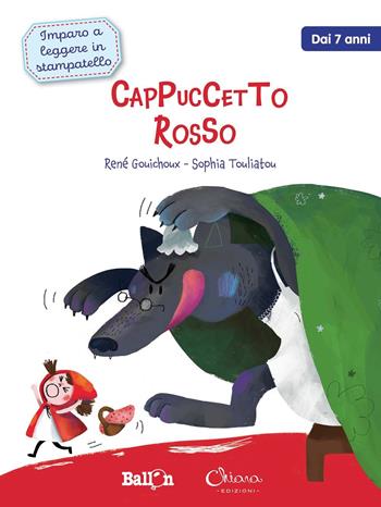 Cappuccetto Rosso. Imparo a leggere in stampatello. Ediz. a colori - René Gouichoux, Sophia Touliatou - Libro Chiara Edizioni 2021 | Libraccio.it