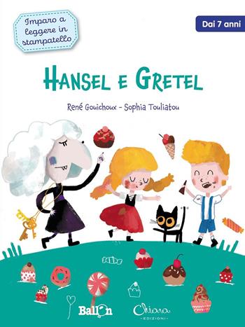 Hansel e Gretel. Imparo a leggere in stampatello. Ediz. a colori - René Gouichoux, Sophia Touliatou - Libro Chiara Edizioni 2021 | Libraccio.it