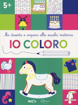 Io coloro +5. Mi diverto e imparo alla scuola materna. Ediz. illustrata  - Libro Chiara Edizioni 2021, Libri delle attività | Libraccio.it