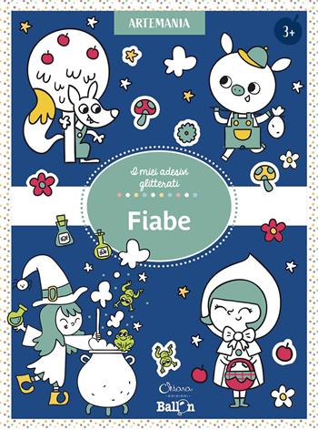 Fiabe. I miei adesivi glitterati. Ediz. a colori  - Libro Chiara Edizioni 2021, Libri delle attività | Libraccio.it