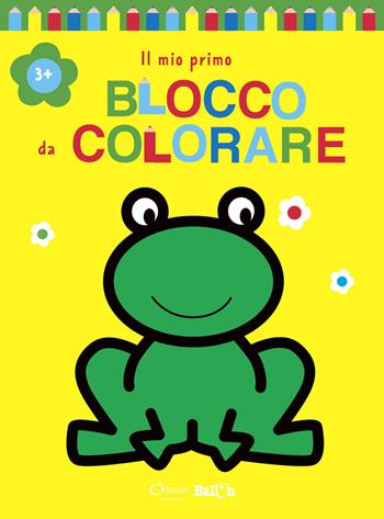 Rana. Il mio primo blocco da colorare 3+. Ediz. illustrata  - Libro Chiara Edizioni 2021, Libri delle attività | Libraccio.it