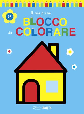 Casa. Il mio primo blocco da colorare 3+. Ediz. illustrata  - Libro Chiara Edizioni 2021, Libri delle attività | Libraccio.it