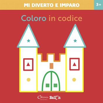 Coloro in codice. Mi diverto e imparo. Ediz. a colori  - Libro Chiara Edizioni 2021, Libri delle attività | Libraccio.it