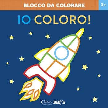 Razzo. Io coloro! Blocco da colorare 3+. Ediz. a colori  - Libro Chiara Edizioni 2021, Libri delle attività | Libraccio.it