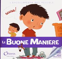 Le buone maniere. L'enciclopedia dei piccoli. Con adesivi. Ediz. a colori. Con Gioco  - Libro Chiara Edizioni 2022, Libri delle attività | Libraccio.it