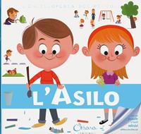 L' asilo. L'enciclopedia dei piccoli. Con adesivi. Ediz. a colori. Con Gioco  - Libro Chiara Edizioni 2022, Libri delle attività | Libraccio.it