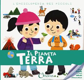 Il pianeta Terra. L'enciclopedia dei piccoli. Con adesivi. Con Gioco  - Libro Chiara Edizioni 2022, Libri delle attività | Libraccio.it