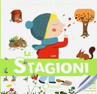 Le stagioni. L'enciclopedia dei piccoli. Con adesivi. Ediz. a colori. Con Gioco  - Libro Chiara Edizioni 2022, Libri delle attività | Libraccio.it