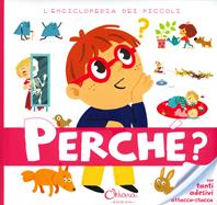 Perché? L'enciclopedia dei piccoli. Con adesivi. Ediz. a colori  - Libro Chiara Edizioni 2022, Libri delle attività | Libraccio.it