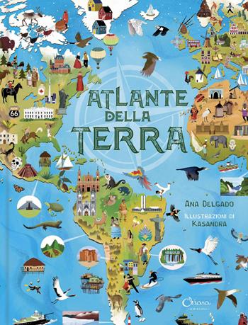 Atlante della Terra. Ediz. a colori - Ana Delgado - Libro Chiara Edizioni 2026, Libri per imparare | Libraccio.it
