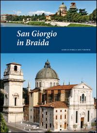 San Giorgio in Braida. Guide di storia e arte veronese (2014). Vol. 1 - Pierpaolo Brugnoli, Andrea Brugnoli - Libro Editrice La Grafica 2014 | Libraccio.it
