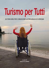 Turismo per tutti. 20 percorsi per conoscere la provincia di Verona  - Libro Editrice La Grafica 2016 | Libraccio.it