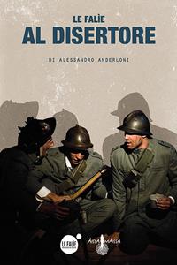 Al disertore. DVD  - Libro Editrice La Grafica 2020 | Libraccio.it