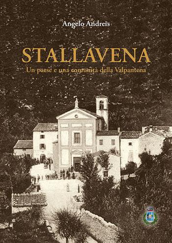 Stallavena. Un paese e una comunità della Valpantena - Angelo Andreis - Libro Editrice La Grafica 2020 | Libraccio.it