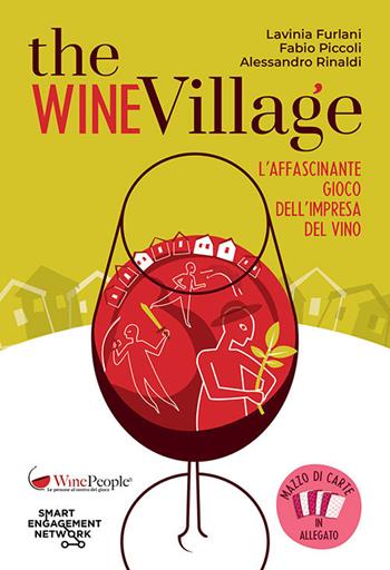 The Wine Village. L'affascinante gioco dell'impresa del vino. Con Carte - Lavinia Furlani, Fabio Piccoli, Alessandro Rinaldi - Libro Editrice La Grafica 2020 | Libraccio.it