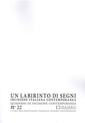 Un labirinto di segni. Incisione italiana contemporanea. Quaderni di incisione contemporanea. Vol. 22