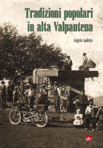 Tradizioni popolari in alta Valpantena - Angelo Andreis - Libro Editrice La Grafica 2022 | Libraccio.it