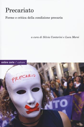 Precariato. Forme e critica della condizione precaria  - Libro Ombre Corte 2015, Culture | Libraccio.it