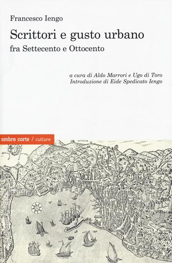 Scrittori e gusto urbano fra Settecento e Ottocento - Francesco Iengo - Libro Ombre Corte 2015, Culture | Libraccio.it
