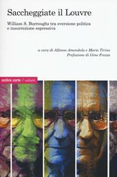 Saccheggiate il Louvre. William S. Burroughs tra eversione politica e insurrezione espressiva