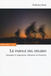 Le parole del delirio. Immagini in migrazione, riflessioni sui frantumi