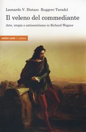 Il veleno del commediante. Arte, utopia e antisemitismo