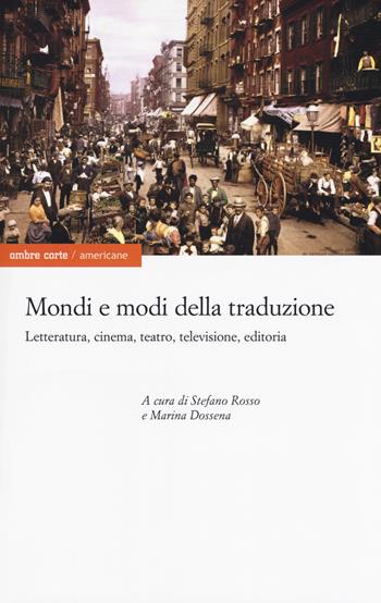 Mondi e modi della traduzione. Letteratura, cinema, teatro, televisione, editoria  - Libro Ombre Corte 2018, Americane | Libraccio.it